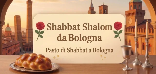 Shabbat Shalom da Bologna - pranzo di Shabbat a Bologna